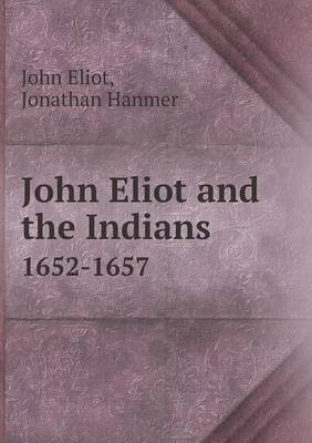 Book cover for John Eliot and the Indians 1652-1657