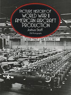 Book cover for Picture History of World War II American Aircraft Production