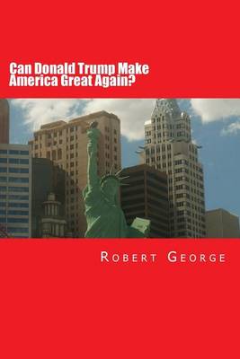 Book cover for Can Donald Trump Make America Great Again?