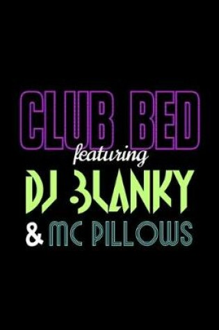Cover of Club Bed featuring DJ Blanky & MC Pillows
