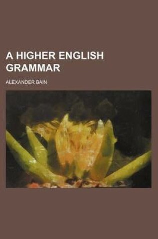 Cover of A Higher English Grammar