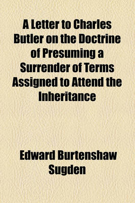 Book cover for A Letter to Charles Butler on the Doctrine of Presuming a Surrender of Terms Assigned to Attend the Inheritance