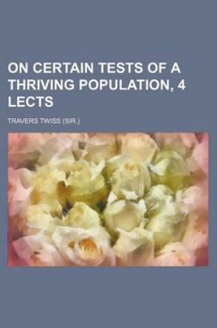 Cover of On Certain Tests of a Thriving Population, 4 Lects