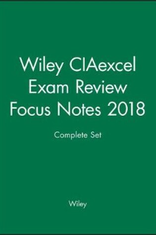Cover of Wiley CIAexcel Exam Review Focus Notes 2018 Complete Set