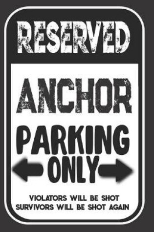 Cover of Reserved Anchor Parking Only. Violators Will Be Shot. Survivors Will Be Shot Again