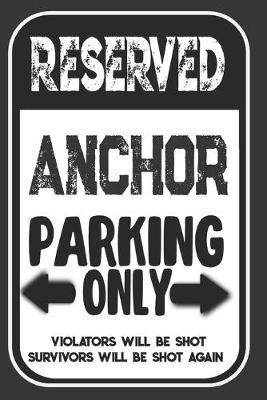 Book cover for Reserved Anchor Parking Only. Violators Will Be Shot. Survivors Will Be Shot Again