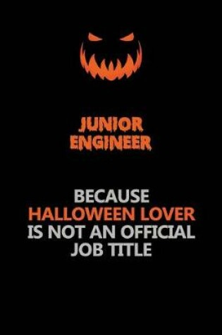 Cover of Junior Engineer Because Halloween Lover Is Not An Official Job Title