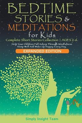 Book cover for Bedtime Stories & Meditations for Kids. 2-in-1. Complete Short Stories Collection ● Ages 2-6. Help Your Children Fall Asleep Through Mindfulness. Sleep Well and Wake Up Happy Every Day.