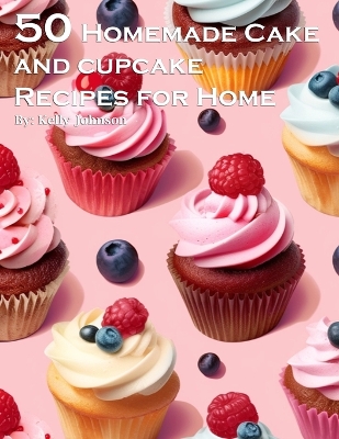 Book cover for 50 Homemade Cake and Cupcake Recipes for Home