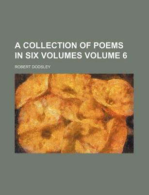 Book cover for A Collection of Poems in Six Volumes Volume 6