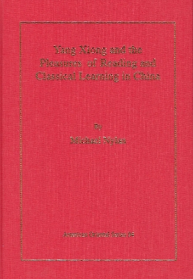 Cover of Yang Xiong and the Pleasures of Reading and Classical Learning in China