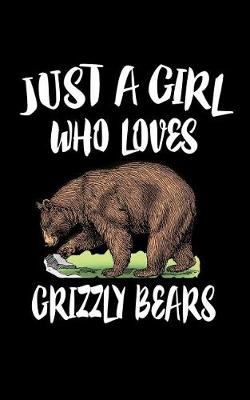 Book cover for Just A Girl Who Loves Grizzly Bears