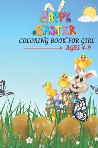 Cover of Happy Easter Coloring Book For Girl Ages 4-9