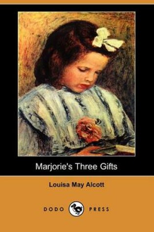 Cover of Marjorie's Three Gifts (Dodo Press)