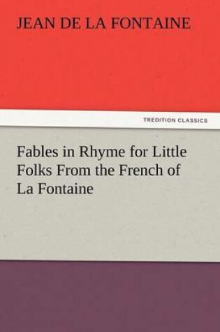 Cover of Fables in Rhyme for Little Folks from the French of La Fontaine