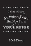 Book cover for I Used to Have an Indoor Voice But Now I'm A Voice Actor - 2019 Diary