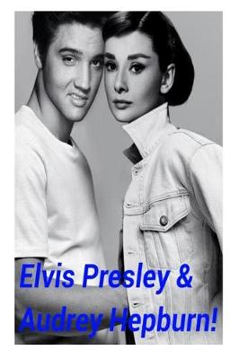 Book cover for Elvis Presley & Audrey Hepburn!