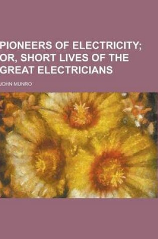 Cover of Pioneers of Electricity