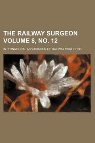 Cover of The Railway Surgeon Volume 8, No. 12