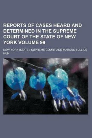 Cover of Reports of Cases Heard and Determined in the Supreme Court of the State of New York Volume 99