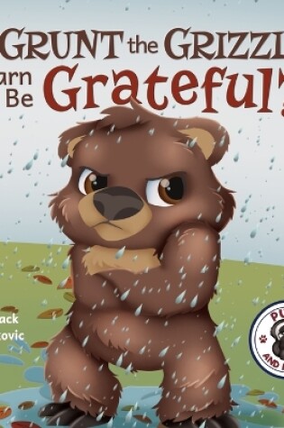 Cover of Grunt the Grizzly Learns to be Grateful