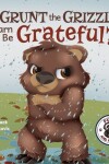 Book cover for Grunt the Grizzly Learns to be Grateful