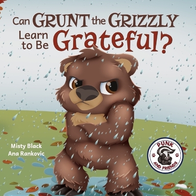 Cover of Grunt the Grizzly Learns to be Grateful