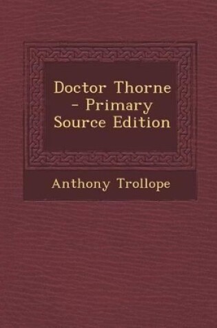 Cover of Doctor Thorne - Primary Source Edition