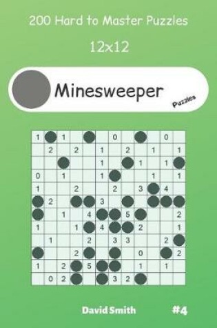 Cover of Minesweeper Puzzles - 200 Hard to Master Puzzles 12x12 vol.4