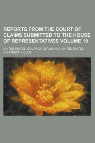 Cover of Reports from the Court of Claims Submitted to the House of Representatives Volume 10