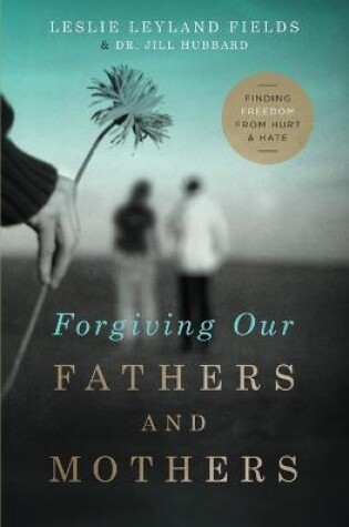 Cover of Forgiving Our Fathers and Mothers