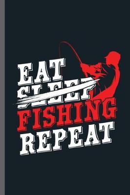 Book cover for Eat Sleep Fishing Repeat