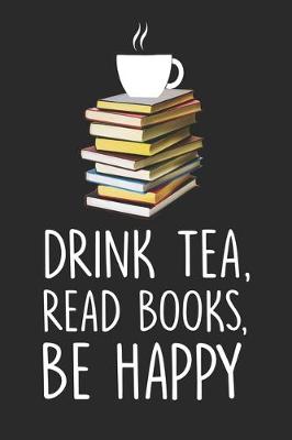 Book cover for Drink Tea, Read Books, Be Happy