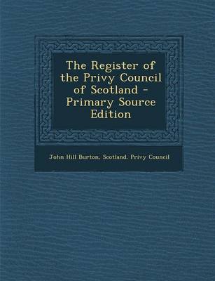 Book cover for The Register of the Privy Council of Scotland - Primary Source Edition