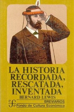 Cover of La Historia Recordada, Rescatada, Inventada