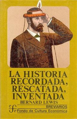 Book cover for La Historia Recordada, Rescatada, Inventada