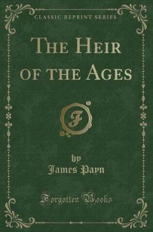 Cover of The Heir of the Ages (Classic Reprint)