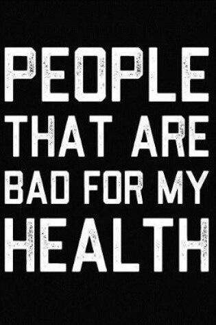 Cover of People That Are Bad For My Health
