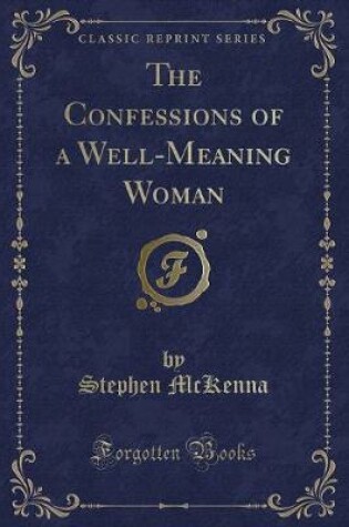 Cover of The Confessions of a Well-Meaning Woman (Classic Reprint)
