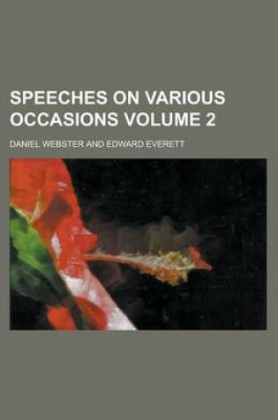 Cover of Speeches on Various Occasions Volume 2