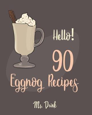 Cover of Hello! 90 Eggnog Recipes