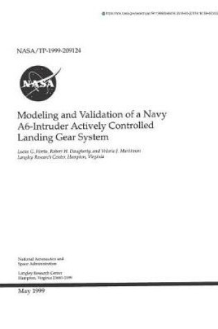 Cover of Modeling and Validation of a Navy A6-Intruder Actively Controlled Landing Gear System