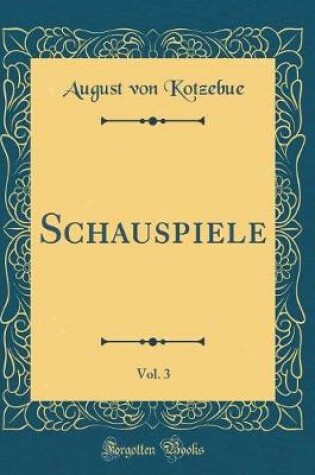Cover of Schauspiele, Vol. 3 (Classic Reprint)