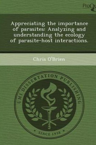 Cover of Appreciating the Importance of Parasites: Analyzing and Understanding the Ecology of Parasite-Host Interactions