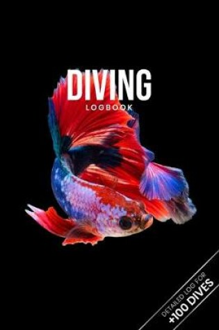 Cover of Scuba Diving Log Book Dive Diver Jourgnal Notebook Diary - Betta Fish