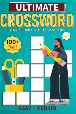 Cover of Ultimate Easy Medium Crossword Puzzle Book For Adults and Seniors