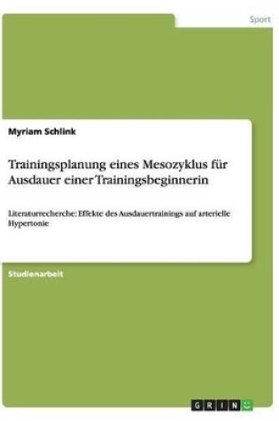 Cover of Trainingsplanung eines Mesozyklus fur Ausdauer einer Trainingsbeginnerin