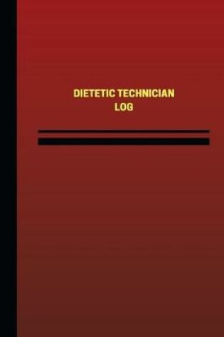 Cover of Dietetic Technician Log (Logbook, Journal - 124 pages, 6 x 9 inches)