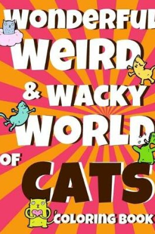 Cover of Wonderful Weird & Wacky World of CATS