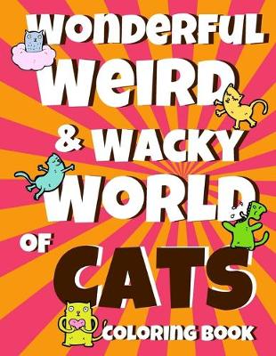 Book cover for Wonderful Weird & Wacky World of CATS